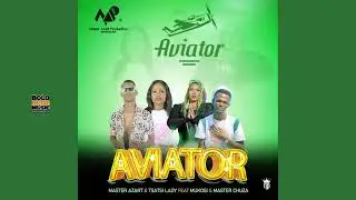 Master Azart & Tsatsi Lady - Aviator Ft Mukosi x & Master Chuza (Original)