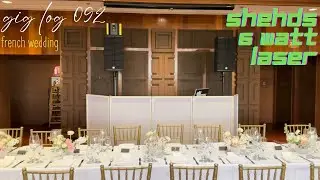 GIG LOG 092 | SHEHDS 6 WATT LASER REVIEW | FRENCH WEDDING |