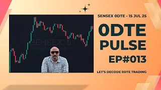 0DTE Pulse EP#013  -  SENSEX Expiry - 15 JUL 25  |  Let's decode 0DTE Trading I #0dte #sensex #algo