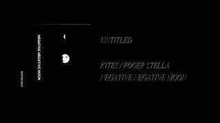 Kites / Rodger Stella - Negative Negative Moon [Full Cassette Rip]