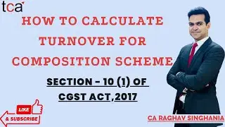 HOW TO CALCULATE TURNOVER FOR COMPOSITION SCHEME | COMPOSITION LEVY | SECTION 10(1) OF CGST ACT,2017