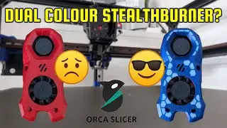 Dual Colour Stealthburner With One Extruder - Orca Slicer