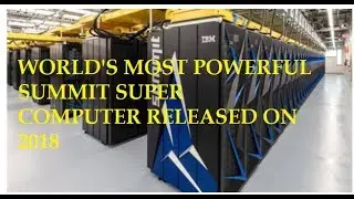 IBM Summit Super Computer 2018 | Summit supercomputer released in 2018 by US |