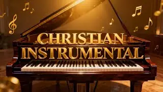 “Música para sentir la presencia de Dios” INSTRUMENTAL CRISTIANA