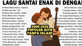 (TANPA IKLAN) Lagu Hit 2000an Terpopuler | Papinka, Ada Band, Dadali, ilir 7 | Top Lagu Nostalgia