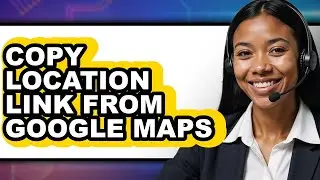 How to Copy Location Link from Google Maps (full Guide)