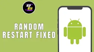 Android Random Restart Fixed