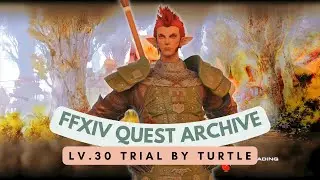 Lv.30 Trial by Turtle // FFXIV Quest Archive