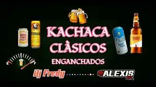 CLASICOS KACHACA ENGANCHADOS @Djfredy8415