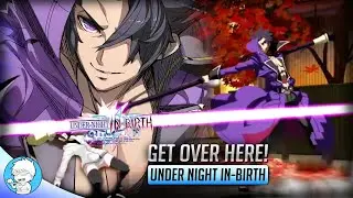 GET OVER HERE!｜Under Night In-Birth [Gordeau]