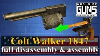 Colt Walker 1847: full disassembly & assembly | World of Guns