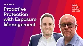 Proactive Protection with Exposure Management | Security Insights, Ep. 46