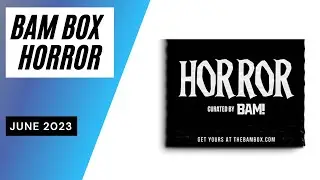 Bam Box Horror Unboxing June 2023