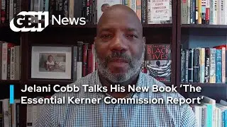 Jelani Cobb Talks His New Book &lsquo;The Essential Kerner Commission Report&rsquo;
