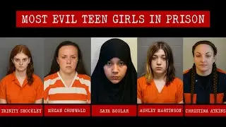 MOST EVIL TEEN GIRLS IN PRISON FOR MURDER | Shocking Crimes & Full List
