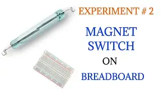 Experiment | #2 | Magnet switch on bread board by learnelectronx | MAGNET SWITCH
