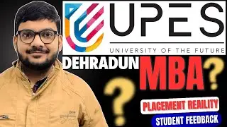 UPES Dehradun MBA Review | Fees, Placements, ROI, Admission Process | Worth It?