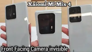 Xaiomi Mi Mix 4 - Under Display Camera Phone - First Look - Camera Hidden Ultra Activated Dream Mode