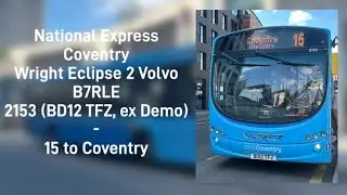 Ex Demo - National Express Coventry Wright Eclipse 2 Volvo B7RLE 2153 (BD12 TFZ) - 15 to Whitmore Pk