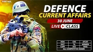 30 June 2021 | Defence Current Affairs NDA CDS AFCAT INET SSB Interview
