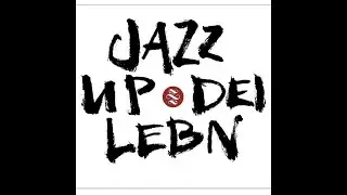 Jazz up Dei Leb'n (Offizielles Video)
