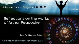 Reflections on the works of Arthur Peacocke - Rev. Dr. Michael Fuller - SRF Online Nov 2024