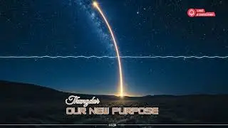 Our New Purpose | A Cosmic Journey to a New Beginning