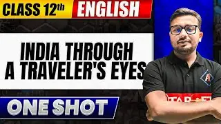 India Through a Traveller's Eyes Class 12 English | Bihar Board 2026 One Shot | Summary #english