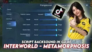 Script Backsound In Game INTERWORLD - METAMORPHOSIS VIRAL TIKTOK TERBARU | Mobile Legends