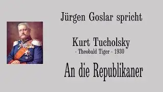 Kurt Tucholsky &bdquo;An die Republikaner&ldquo; (1930)