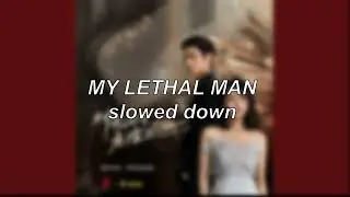 Lethal Man (OST) - My Lethal Man | Slowed Down