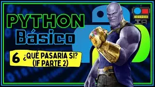 Python 06: If Parte 2 | Aprende a programar con Thanos y las gemas del infinito