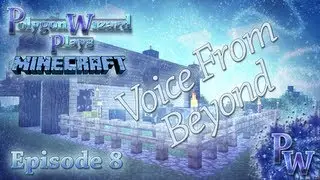 Polygon Wizard Plays Minecraft - Episode 8 - Voice From Beyond