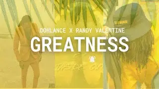 Dohlance x Randy Valentine - GREATNESS //TROOTS MUSIC and KAPTIIONZ MUSIC//
