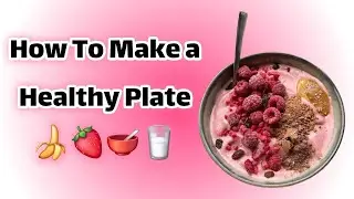 𝑯𝑶𝑾 𝑻𝑶 𝑴𝑨𝑲𝑬 𝑨 𝑯𝑬𝑨𝑳𝑻𝑯𝒀 𝑷𝑳𝑨𝑻𝑬🍌🍓🥣🥛