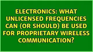 What unlicensed frequencies can (or should) be used for proprietary wireless communication?