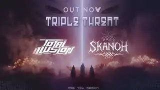 Total Illusion & Skanoh - Triple Threat