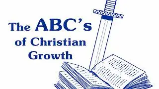 The Return of Jesus Christ - Part 3 | ABCs of Christian Growth | Sun and Shield Baptist Church