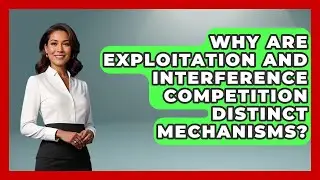 Why Are Exploitation And Interference Competition Distinct Mechanisms? - Explaining Ecology