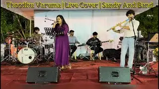 Thoodhu Varuma | Live Cover | Sandy and Band