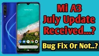 Mi A3 July Update received 2020 | Bug Fix or Not..?