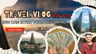 How Can Start Travel blogging | Become Your Carrier In Blogging | How Can Shoot Your Travel Video