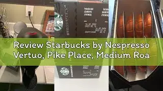 Review Starbucks by Nespresso Vertuo, Pike Place, Medium Roast Coffee 32-count Coffee Pods, Brews 7.