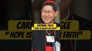 Cardinal Tagle: &ldquo;Hope is Based on Faith&rdquo;