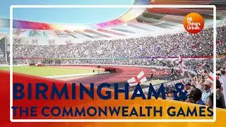 🏅 Birmingham and The Commonwealth Games &ndash; How a city will be transformed | Exploring Exemplars