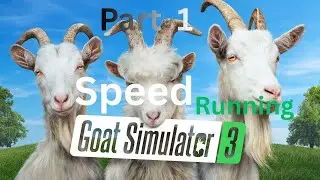 speed running goat simulator, three part one
