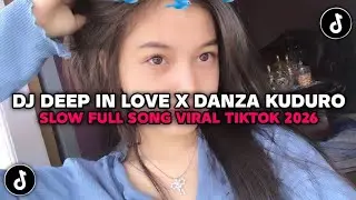 DJ DEEP IN LOVE X DANZA KUDURO SLOW FULL SONG VIRAL TIKTOK TERBARU 2026