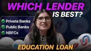 Public Banks vs Private Banks vs NBFCs | Best Education Loan Comparison 2024