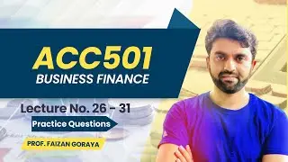 ACC501 Lesson 26 31 Practice Questions Business Finance Short Lecture