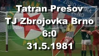 Tatran Prešov - TJ Zbrojovka Brno 6:0 (31.5.1981)